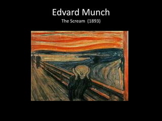 Edvard Munch
 The Scream (1893)
 