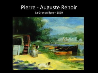 Pierre - Auguste Renoir
     La Grenouillere – 1869
 