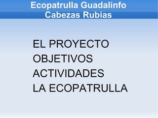 Ecopatrulla Guadalinfo Cabezas Rubias EL PROYECTO