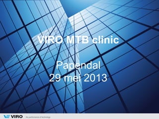 VIRO MTB clinic
Papendal
29 mei 2013
 