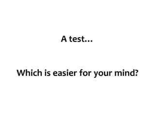 A test…


Which is easier for your mind?
 