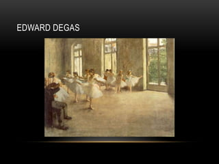 EDWARD DEGAS
 