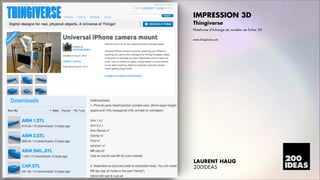 IMPRESSION 3D
Thingiverse
Plateforme dÊéchange de modèles de fichier 3D

!

www.thingverse.com

LAURENT HAUG
200IDEAS

 