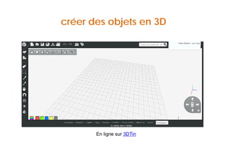 créer des objets en 3D 
EEnn lliiggnnee ssuurr 33DDTTiinn 
 
