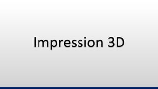 Impression 3D
 