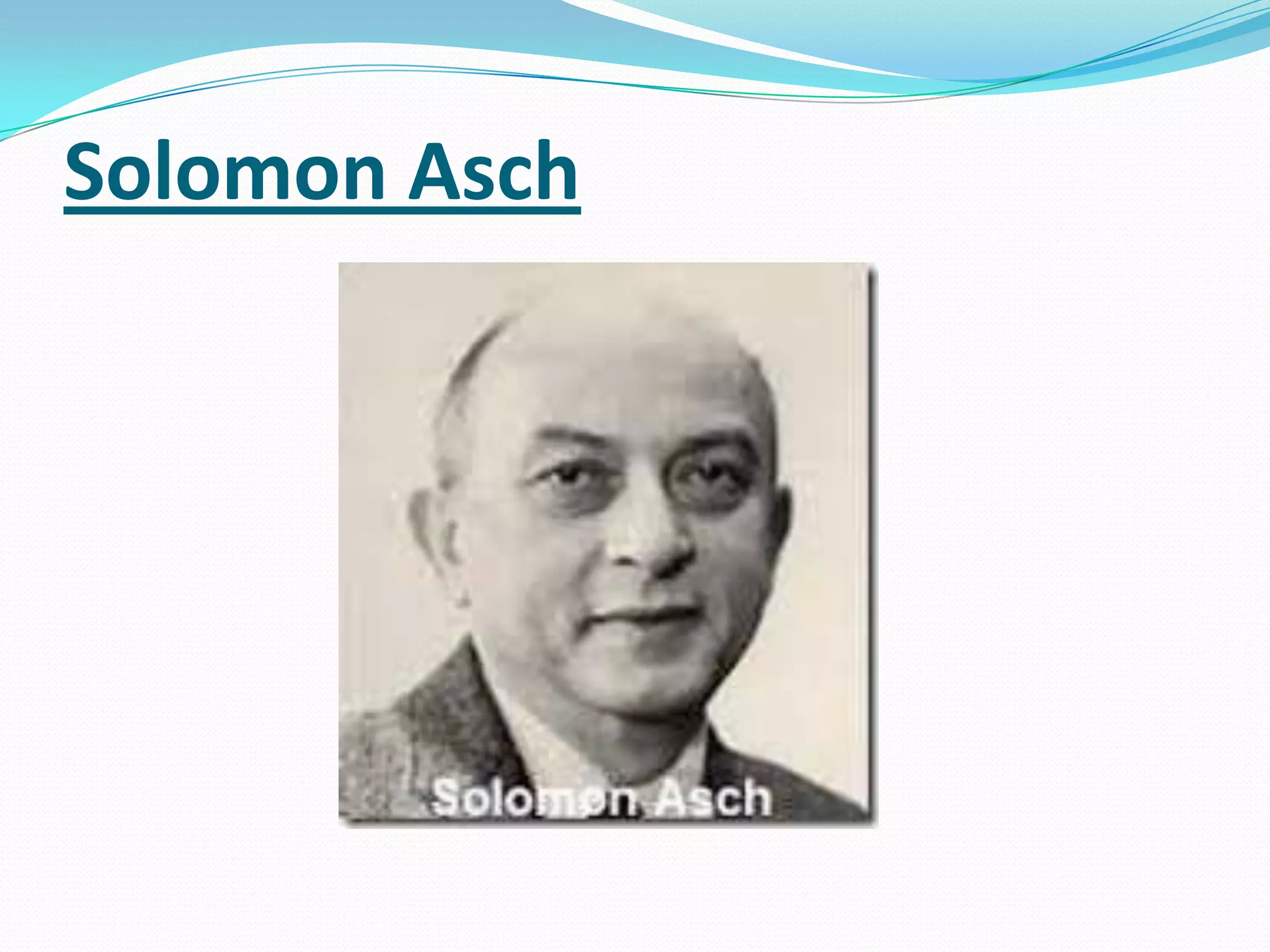Solomon Asch
 
