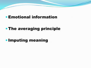  Emotional information


 The averaging principle


 Imputing meaning
 