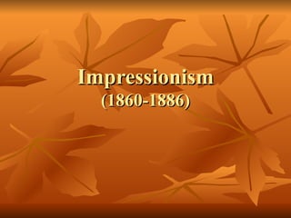Impressionism (1860-1886) 