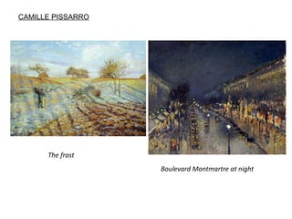 The frost
CAMILLE PISSARRO
Boulevard Montmartre at night
 