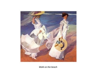 Walk on the beach
 