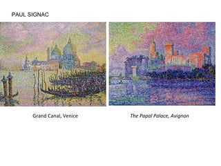 PAUL SIGNAC
The Papal Palace, AvignonGrand Canal, Venice
 