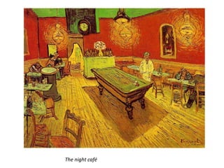 The night café
 