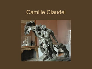 Camille Claudel
 