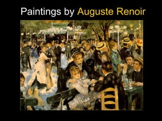 Paintings byPaintings by Auguste RenoirAuguste Renoir
 