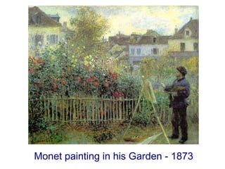 Monet painting in his Garden - 1873
 
