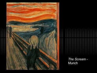 The Scream -
Munch
 