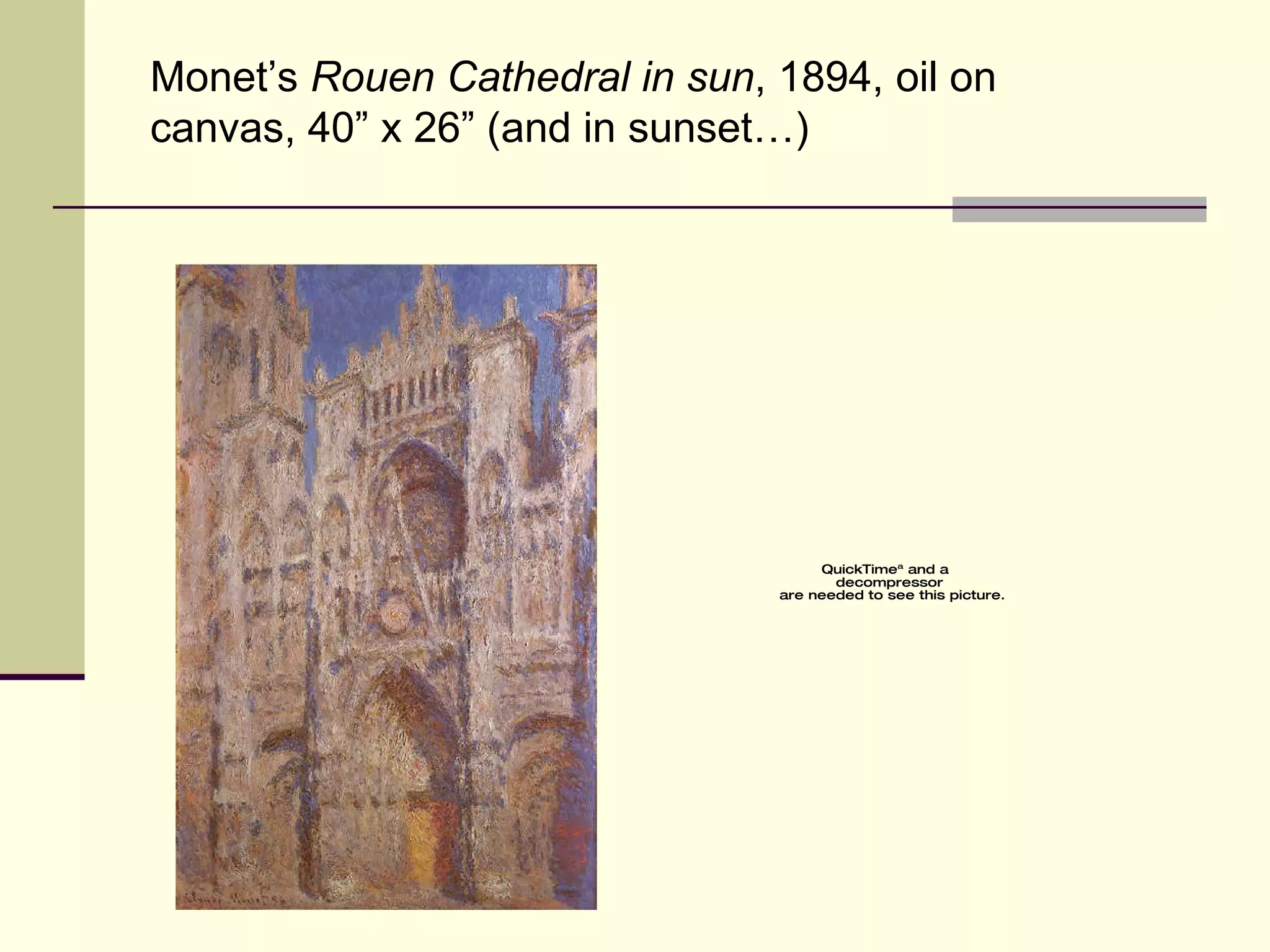 Monet’s  Rouen Cathedral in sun , 1894, oil on canvas, 40” x 26” (and in sunset…) 