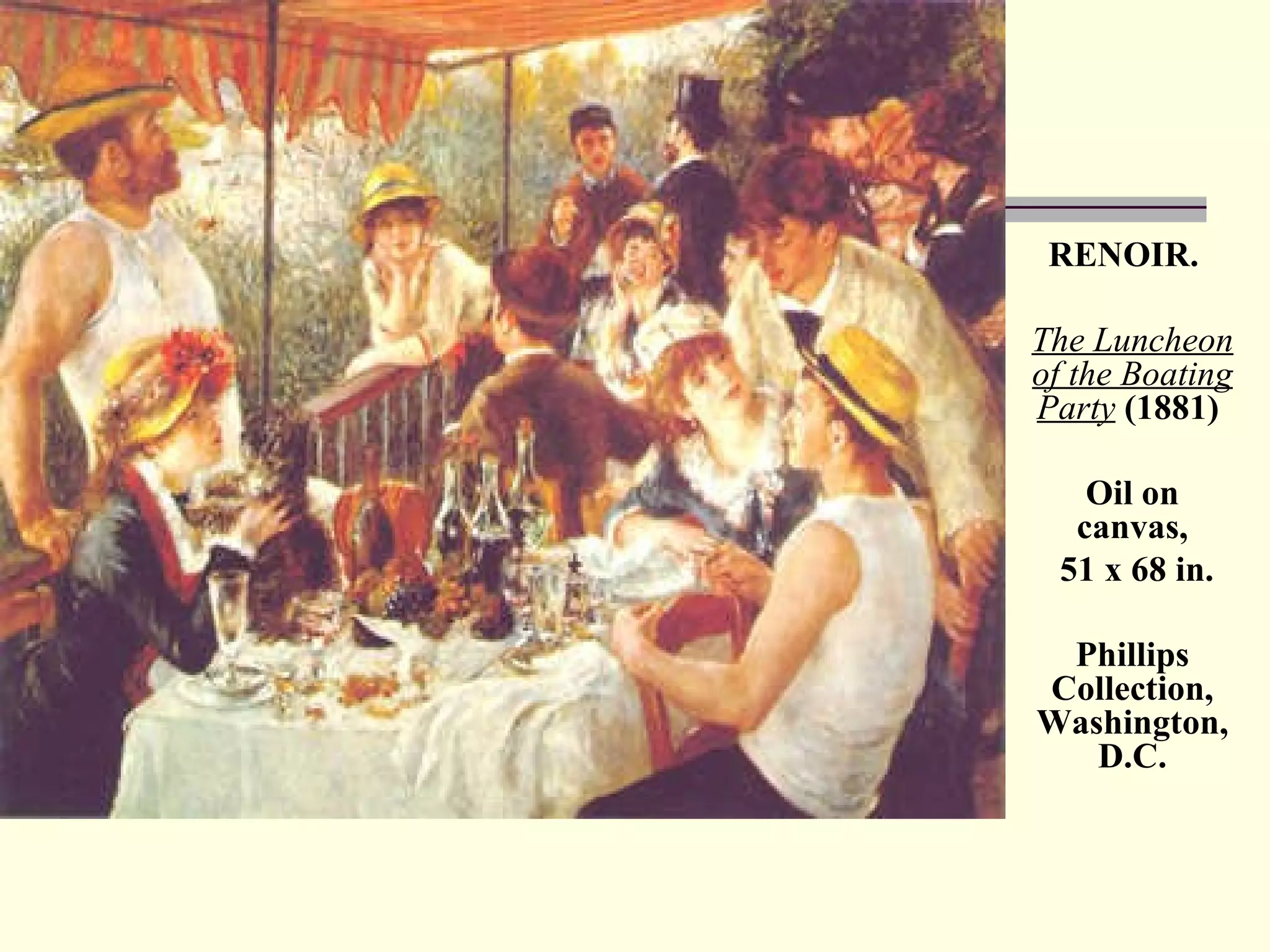 RENOIR.  The Luncheon of the Boating Party   (1881)  Oil on canvas, 51 x 68 in. Phillips Collection, Washington, D.C. 