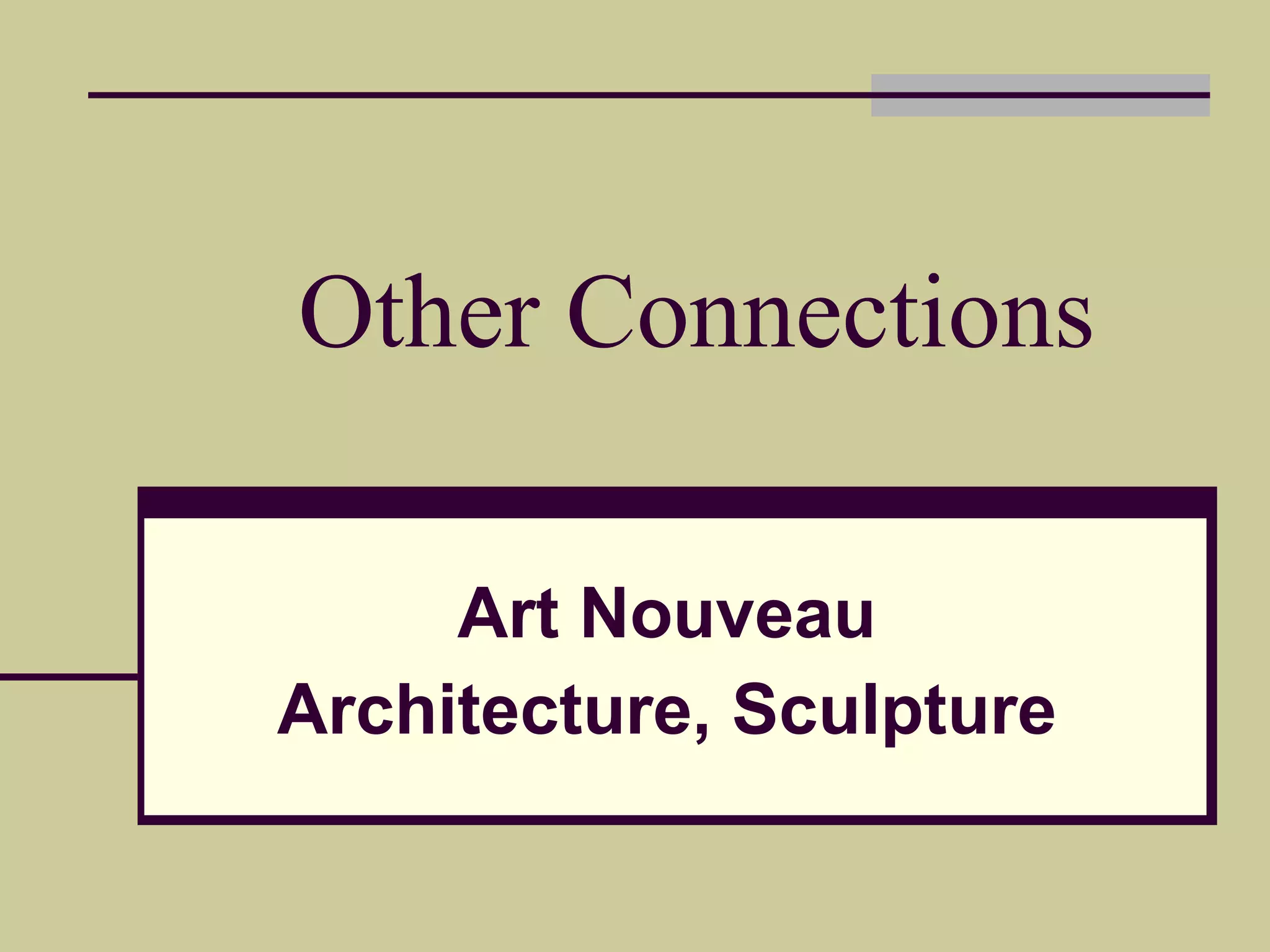 Other Connections Art Nouveau Architecture, Sculpture 