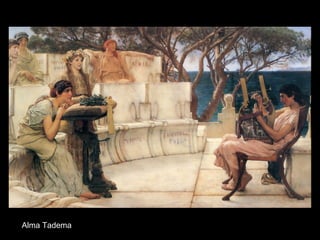 Alma Tadema

 