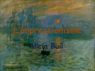 L’impressionisme Alicia Buil  