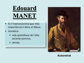 EdouardMANETÉsl’impressionista que mésimportàncialidóna al dibuix.temàtica:vida qüotidiana de l’altasocietat parisina.