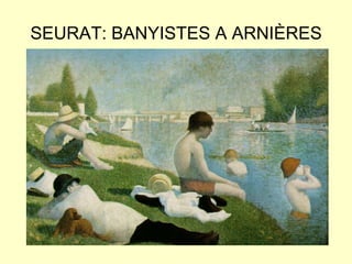 SEURATI SIGNATDestaquen per una nova tècnicapictòrica: el puntillisme (substitució de la pinzellada per punts).Retrat de Signat fer per RenoirFotografia de Seurat