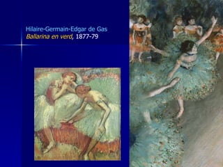 Hilaire-Germain-Edgar de Gas Ballarina en verd , 1877-79  