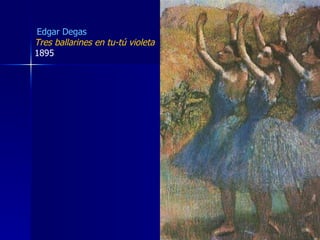 E dgar  Degas   Tres ballarines en tu-tú violeta 1895  