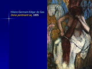 Hilaire-Germain-Edgar de Gas Dona pentinant-se , 1895 