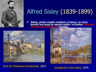 <ul><li>Sisley,  pintor anglès resident a França, va viure durant uns anys en aquest poble i va pintar  diferents versions...