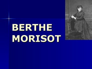 BERTHE MORISOT 