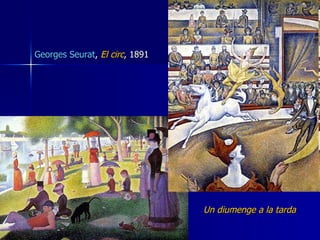 Georges Seurat ,  El circ ,  18 91   Un diumenge a la tarda 