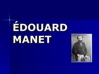ÉDOUARD MANET 