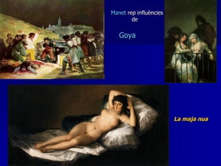 La maja nua Goya Manet  rep influències de  