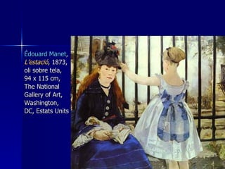 Édouard  Manet ,  L’estació , 1873, oli sobre tela, 94 x 115 cm, The National Gallery of Art, Washington, DC, Estats Units 
