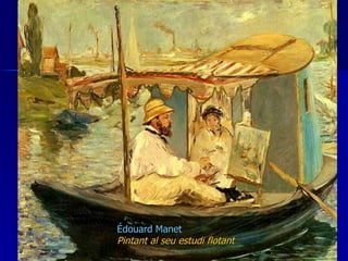 Édouard Manet   Pintant al seu estudi flotant  