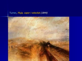 Turner ,  Pluja, vapor i velocitat  (1844) 