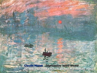 Claude Monet  ,  Impression, soleil levant ,  Oli  sobre tela , 48 x 63 cm,   Musee Marmottan,   Par ís 