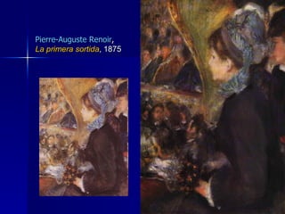 Pierre-Auguste Renoir , La primera sortida , 1875 