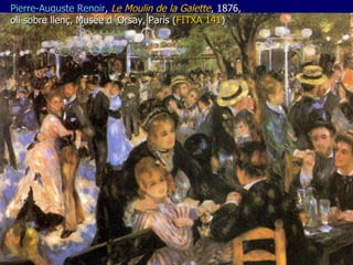 Pierre-Auguste  Renoir ,  Le Moulin de la Galette , 1876, oli sobre llenç, Musée d´Orsay, París ( FITXA 141 ) 