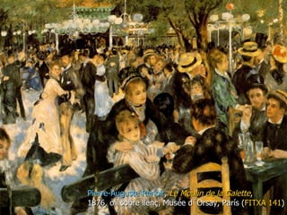 Pierre-Auguste  Renoir ,  Le Moulin de la Galette ,  1876, oli sobre llenç, Musée d´Orsay, París ( FITXA 141 ) 