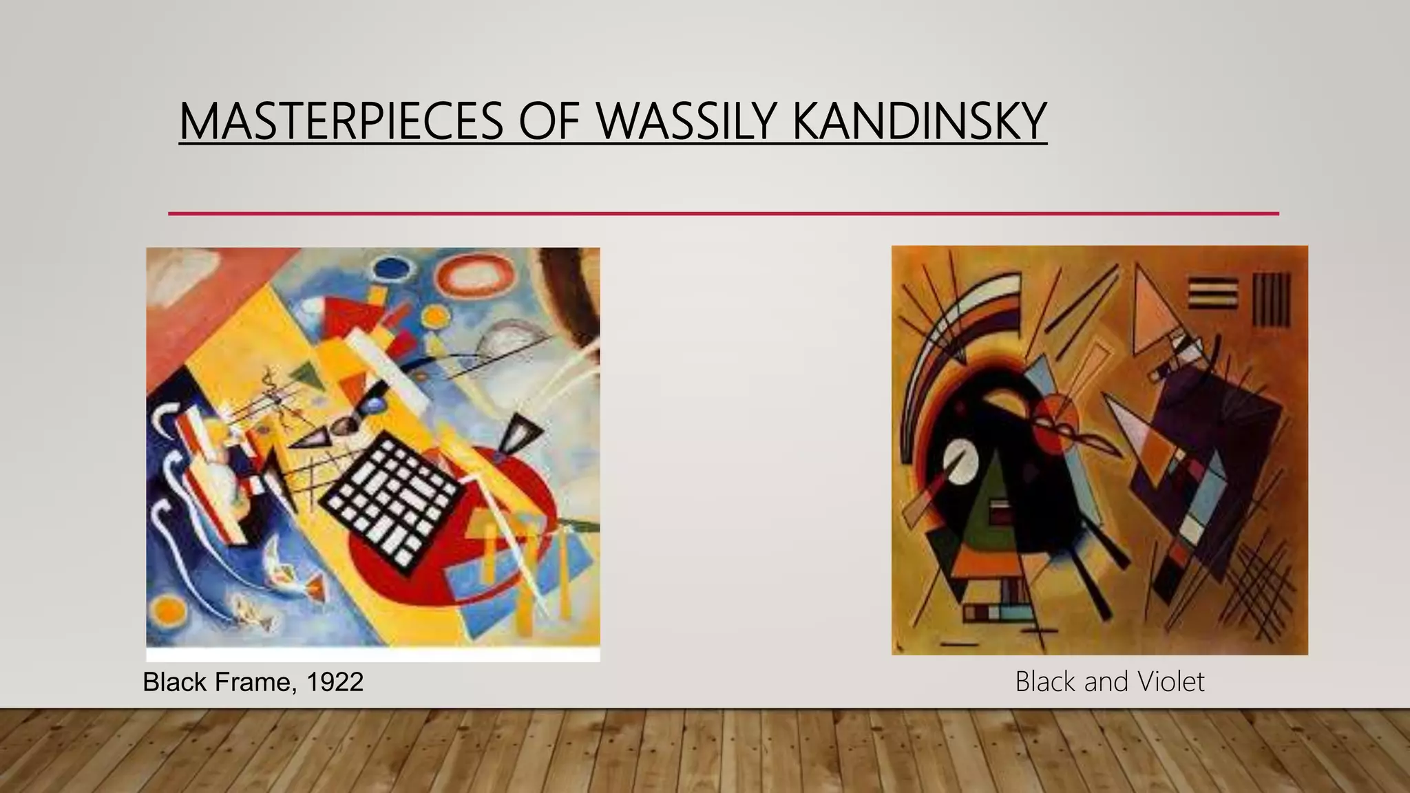 MASTERPIECES OF WASSILY KANDINSKY
Black and VioletBlack Frame, 1922
 