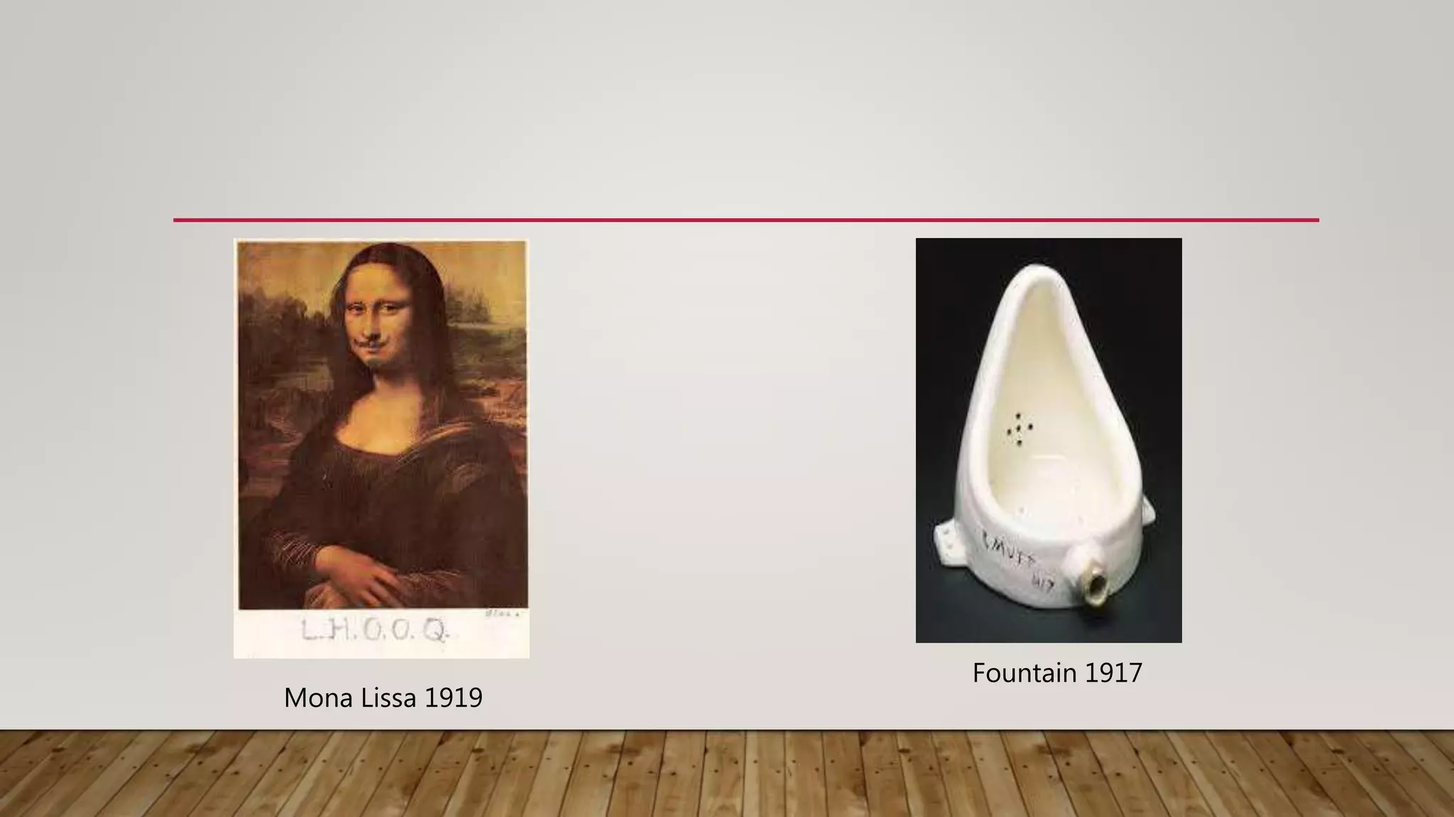 Mona Lissa 1919
Fountain 1917
 