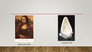Mona Lissa 1919
Fountain 1917
 