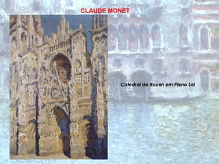Catedral de Rouen em Pleno Sol CLAUDE MONET 