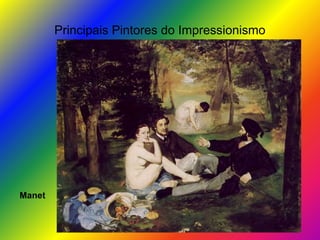 Principais Pintores do Impressionismo
Manet
 