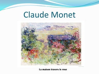 Claude Monet
La maison travers le rose
 
