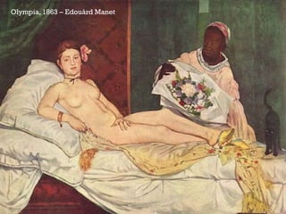Olympia, 1863 – Edouárd Manet

 