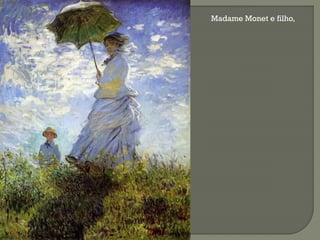 Madame Monet e filho,

 